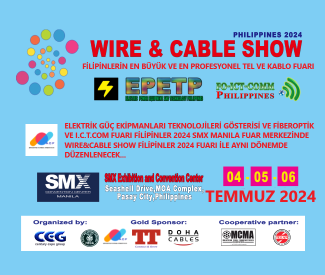 Filipinlerin en büyük ve en profesyonel tel ve kablo fuarı Elektrik ve güç ekipmanları fuarı ve fiber optik ve I.C.T fuarı ile aynı tarihte sergilenecektir.